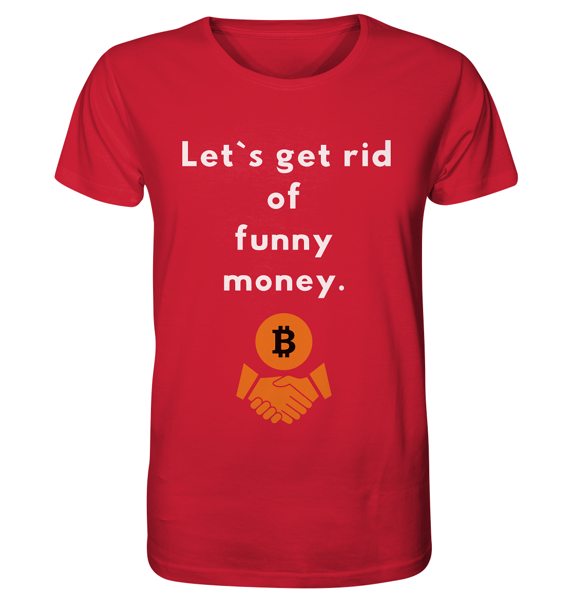 Let`s get rid of funny money - Organic Shirt