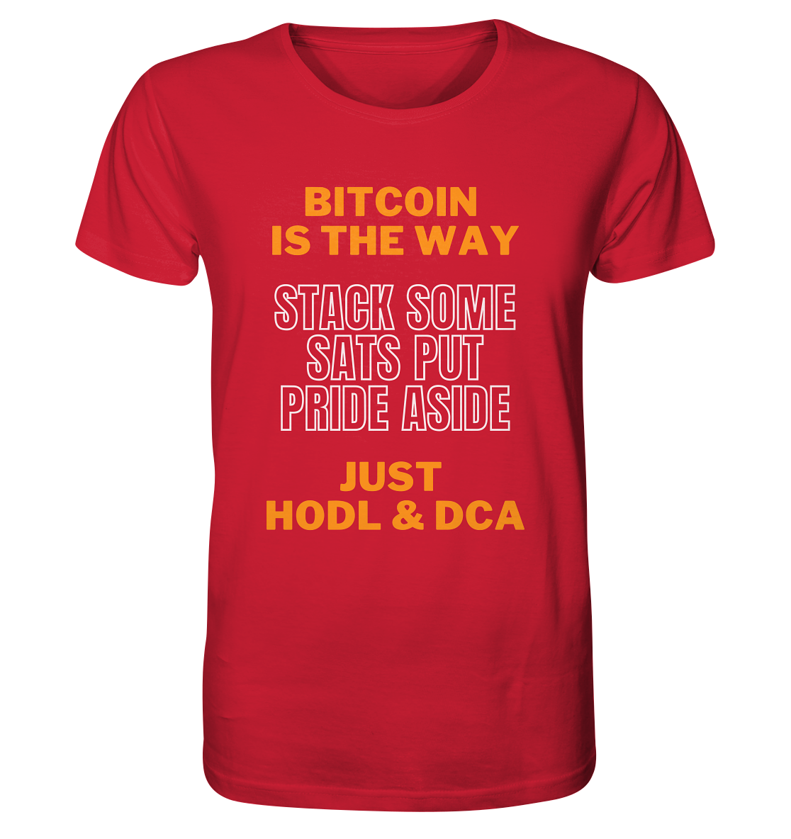 BITCOIN IS THE WAY - STACK SOME SATS PUT PRIDE ASIDE, JUST HODL & DCA - Organic Shirt