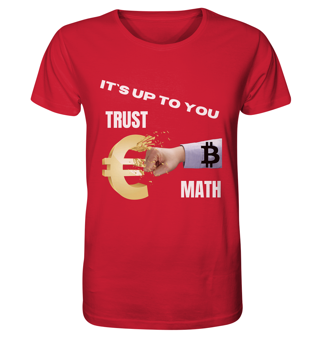 It`s up to you - TRUST or MATH - Organic Shirt