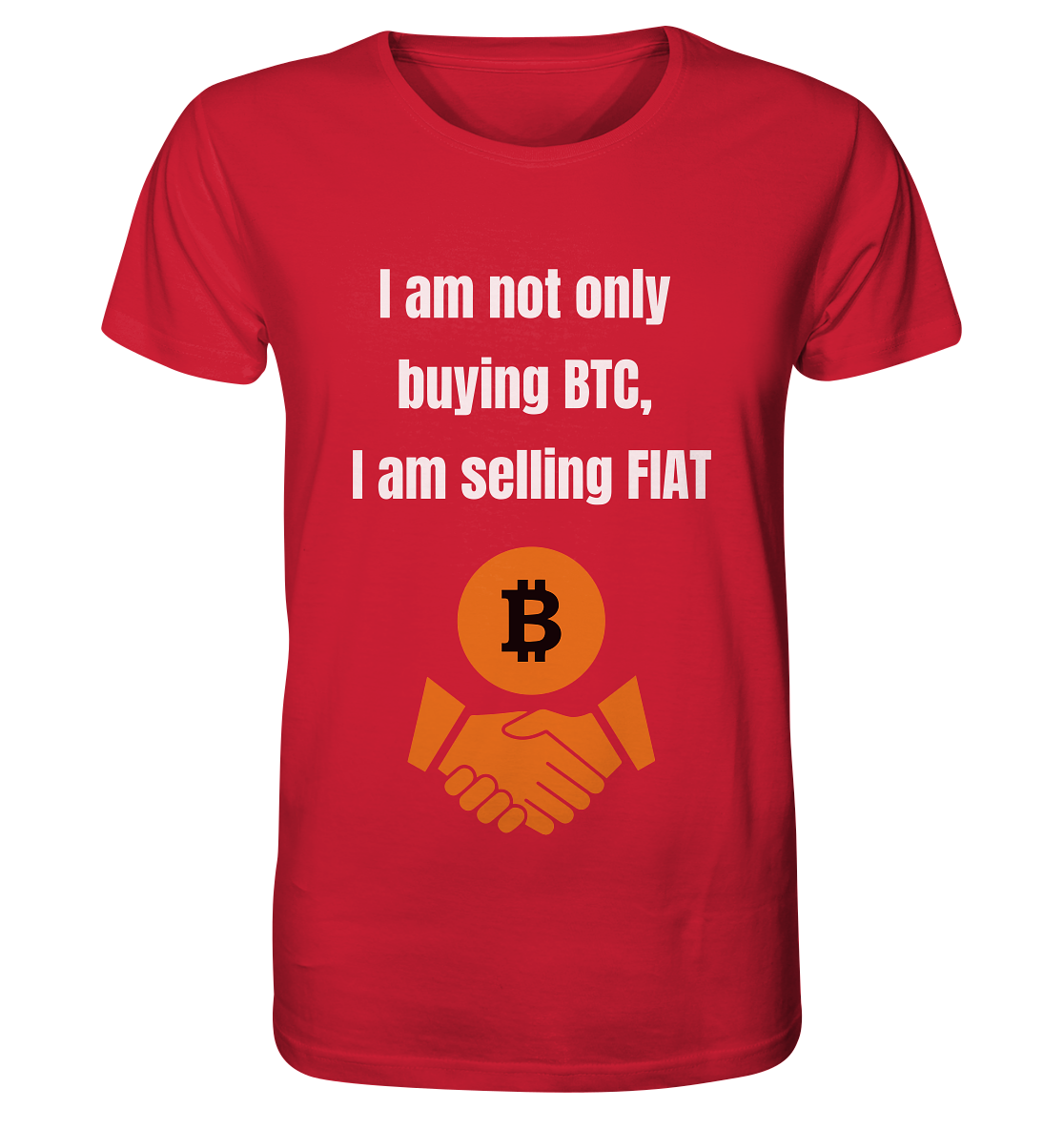 I am not only buying BTC, I am selling FIAT - Organic Shirt