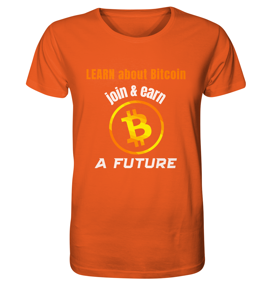 LEARN ABOUT BITCOIN - join & earn - A FUTURE - Organic Shirt