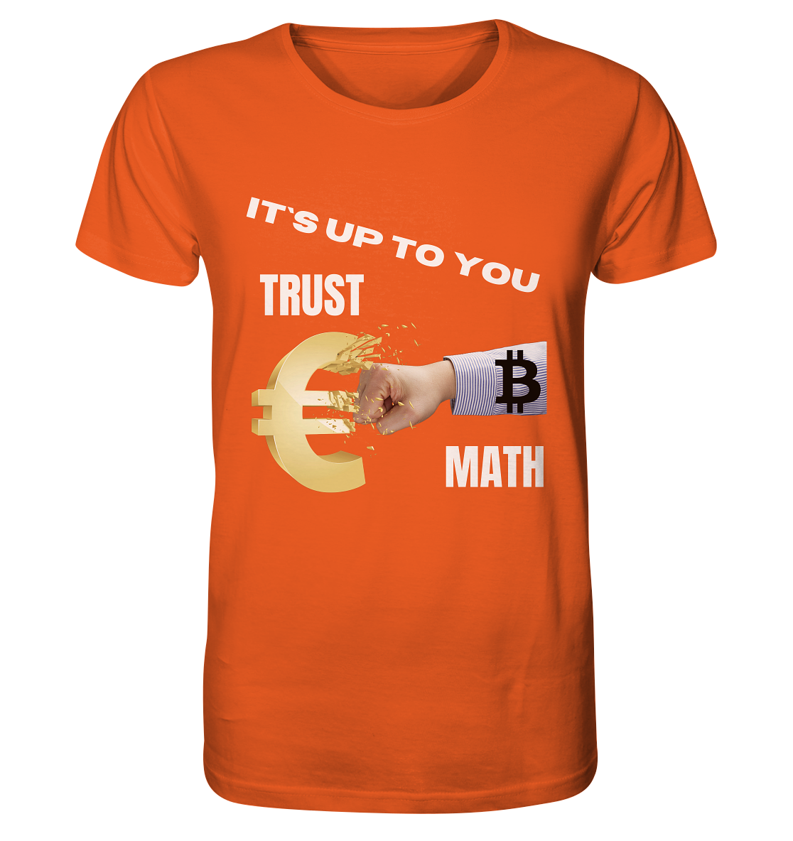 It`s up to you - TRUST or MATH - Organic Shirt