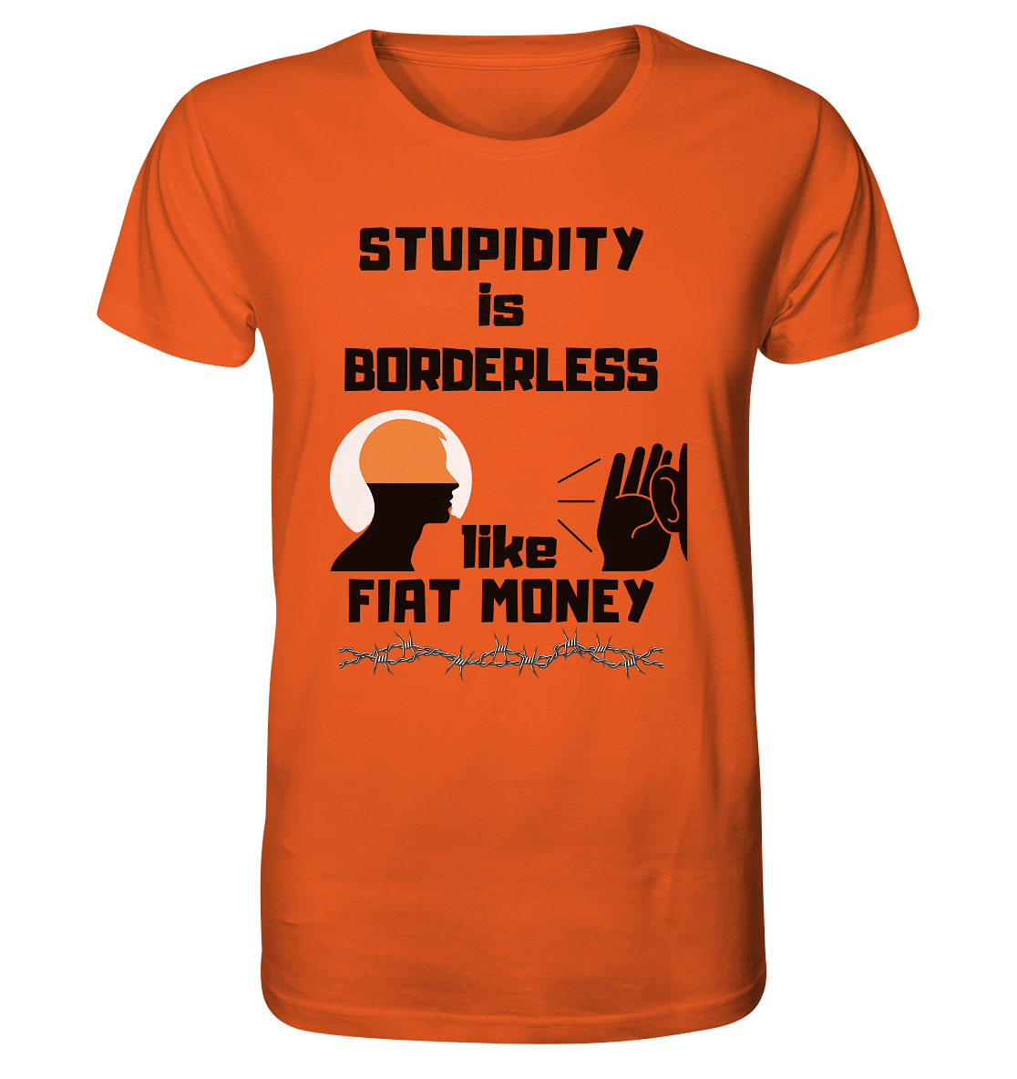 STUPIDITY is BORDERLESS  like FIAT MONEY (Flüstern / Lauschen Grafik)  - Organic Shirt