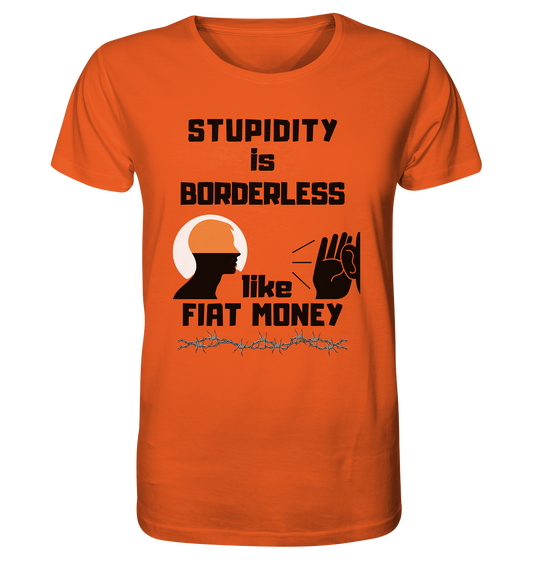 STUPIDITY is BORDERLESS  like FIAT MONEY (Flüstern / Lauschen Grafik)  - Organic Shirt