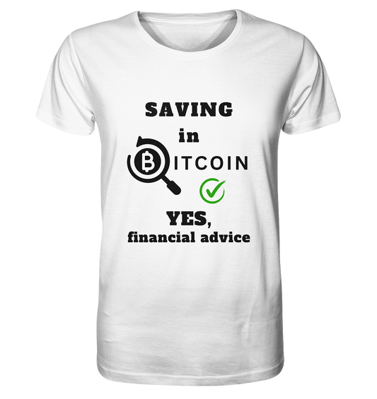 SAVING in BITCOIN - YES, financial advice (Version Lupe, grüner Haken)   - Organic Shirt