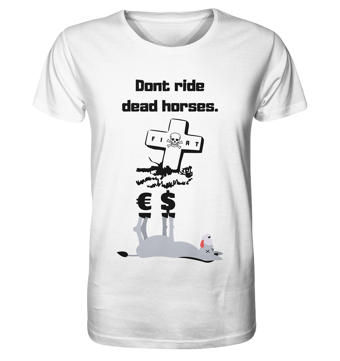 DON`T RIDE DEAD HORSES - Esel € $ (Grabstein, Fiat-Totenkopf) - Organic Shirt