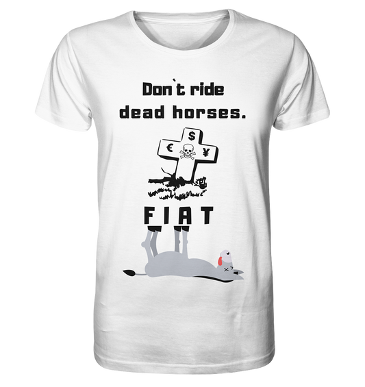 DON`T RIDE DEAD HORSES. (Grabstein, Esel, FIAT) - Organic Shirt