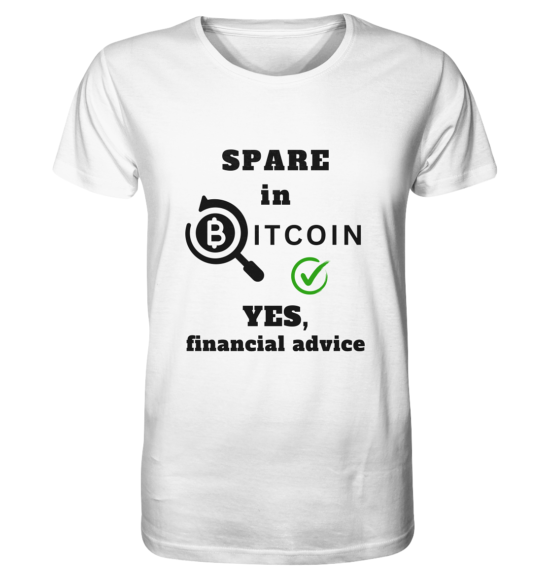 SPARE in BITCOIN - YES, financial advice (Version Lupe, grüner Haken)  - Organic Shirt