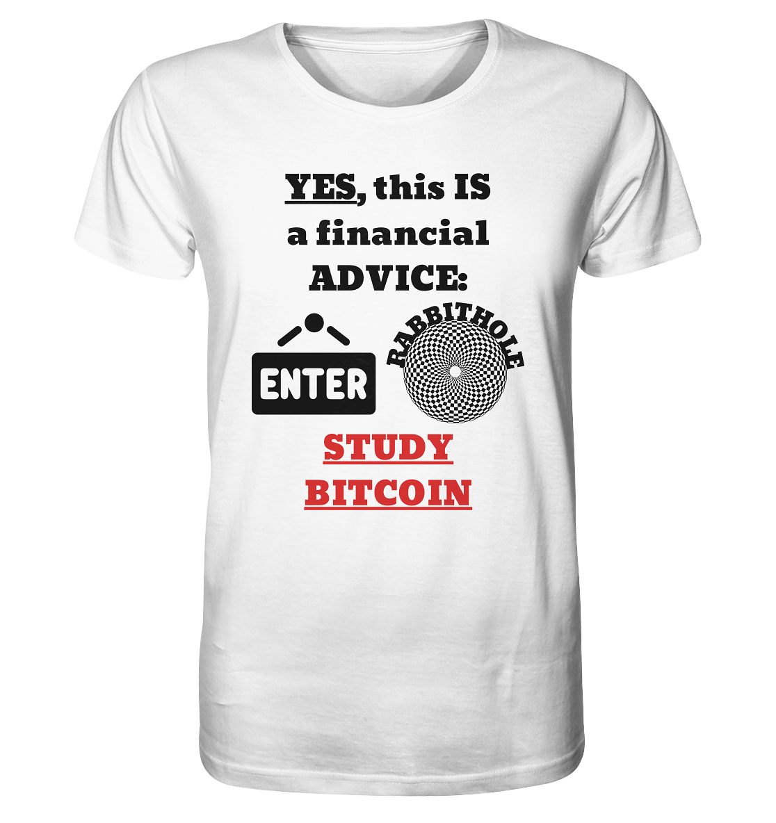 YES, this IS a financial ADVICE: ENTER - RABBITHOLE (Grafiken) - STUDY BITCOIN  - Organic Shirt