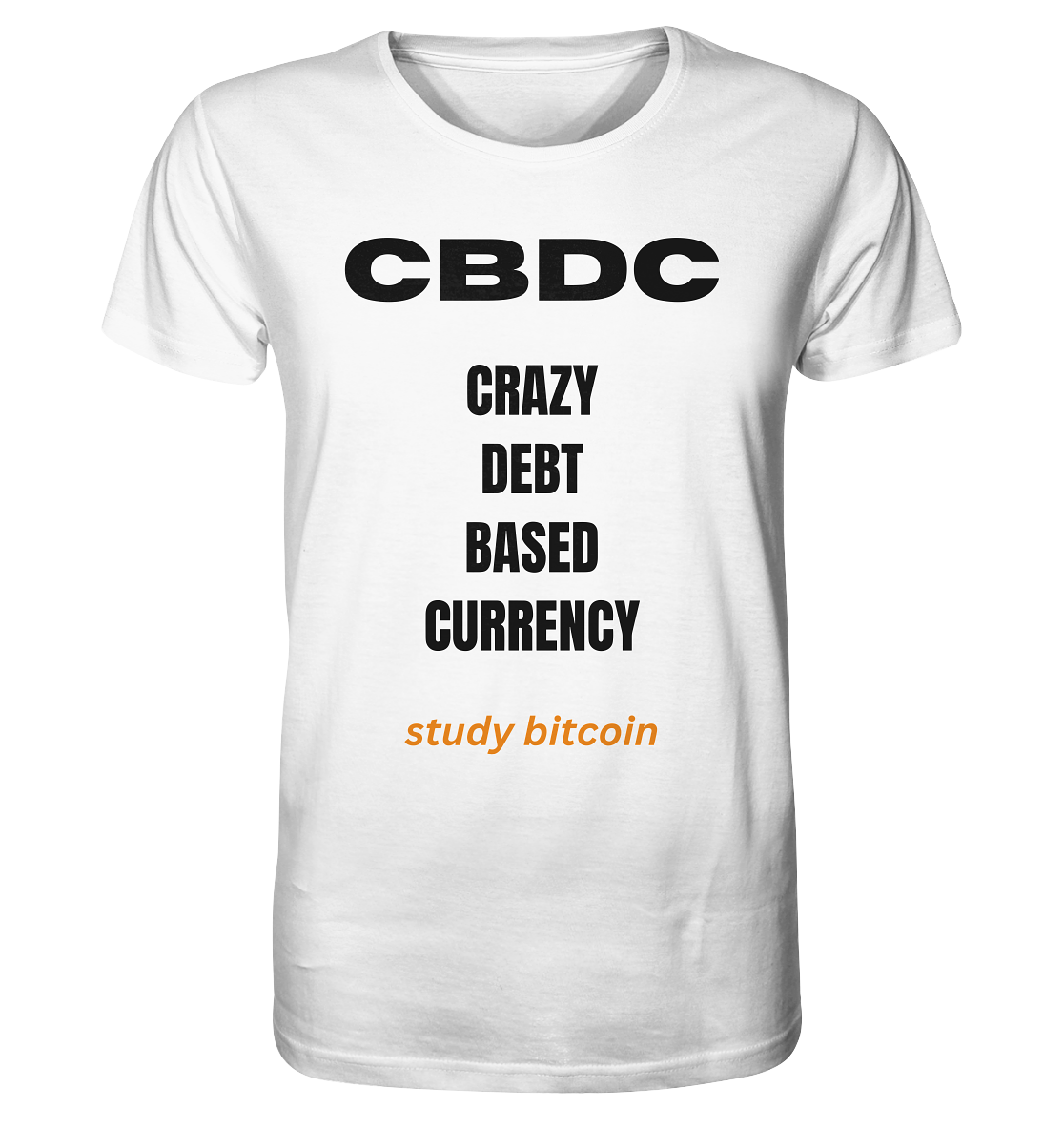 CBDC - CRAZY DEBT BASED CURRENCY - study bitcoin  - Organic Shirt