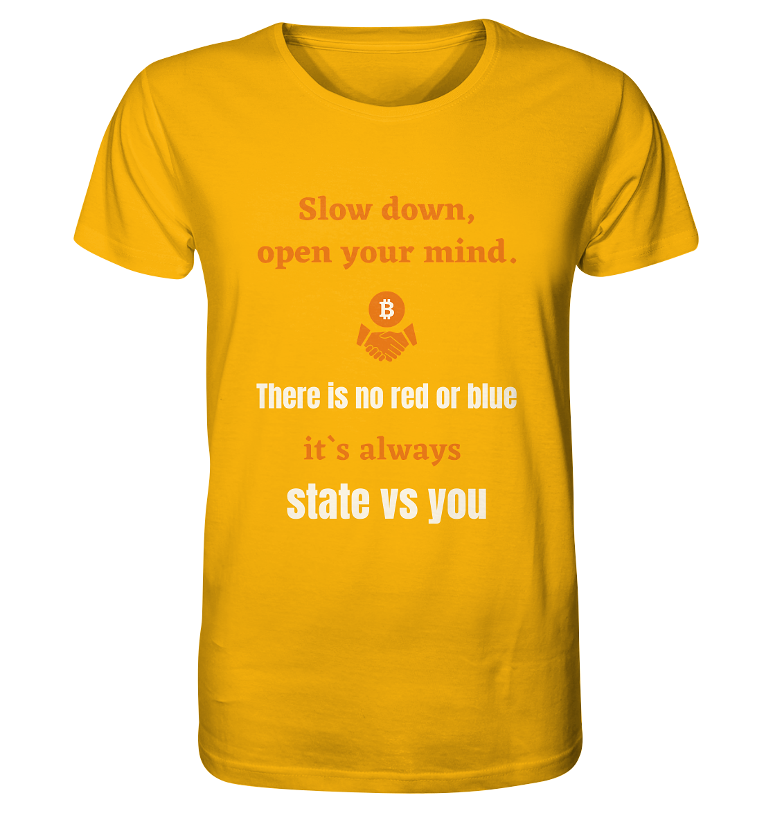 Slow down open your mind. There is no red or blue, it`s state vs you. (Variante 2) - Organic Shirt