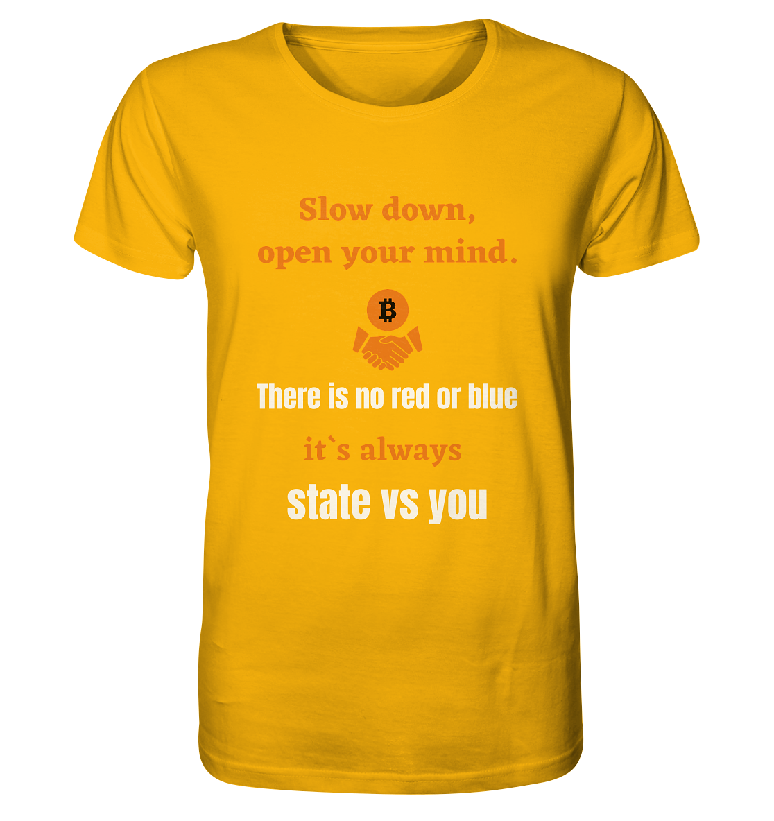 Slow down, open your mind. There is no red or blue, it`s always state vs you. (Variante 3) - Organic Shirt