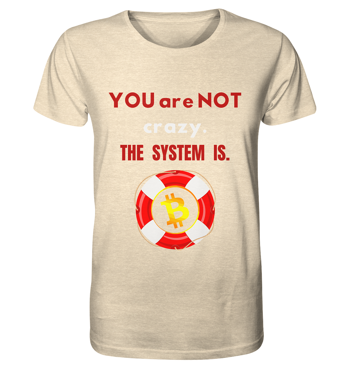 YOU are NOT crazy, THE SYSTEM IS. (BTC Rettungsring) - Organic Shirt