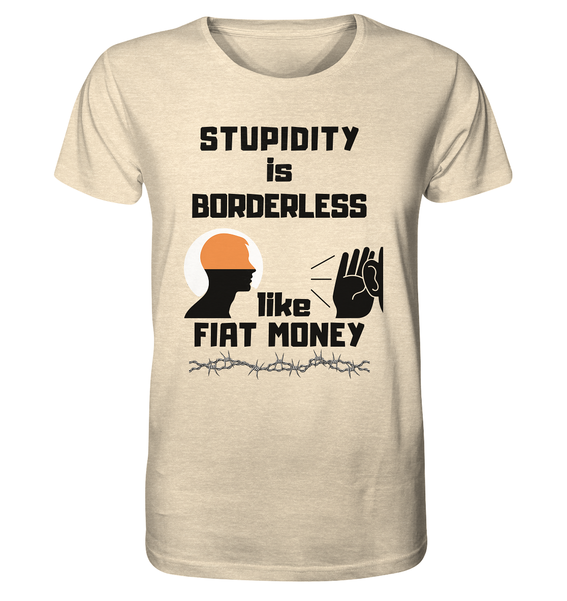 STUPIDITY is BORDERLESS  like FIAT MONEY (Flüstern / Lauschen Grafik)  - Organic Shirt