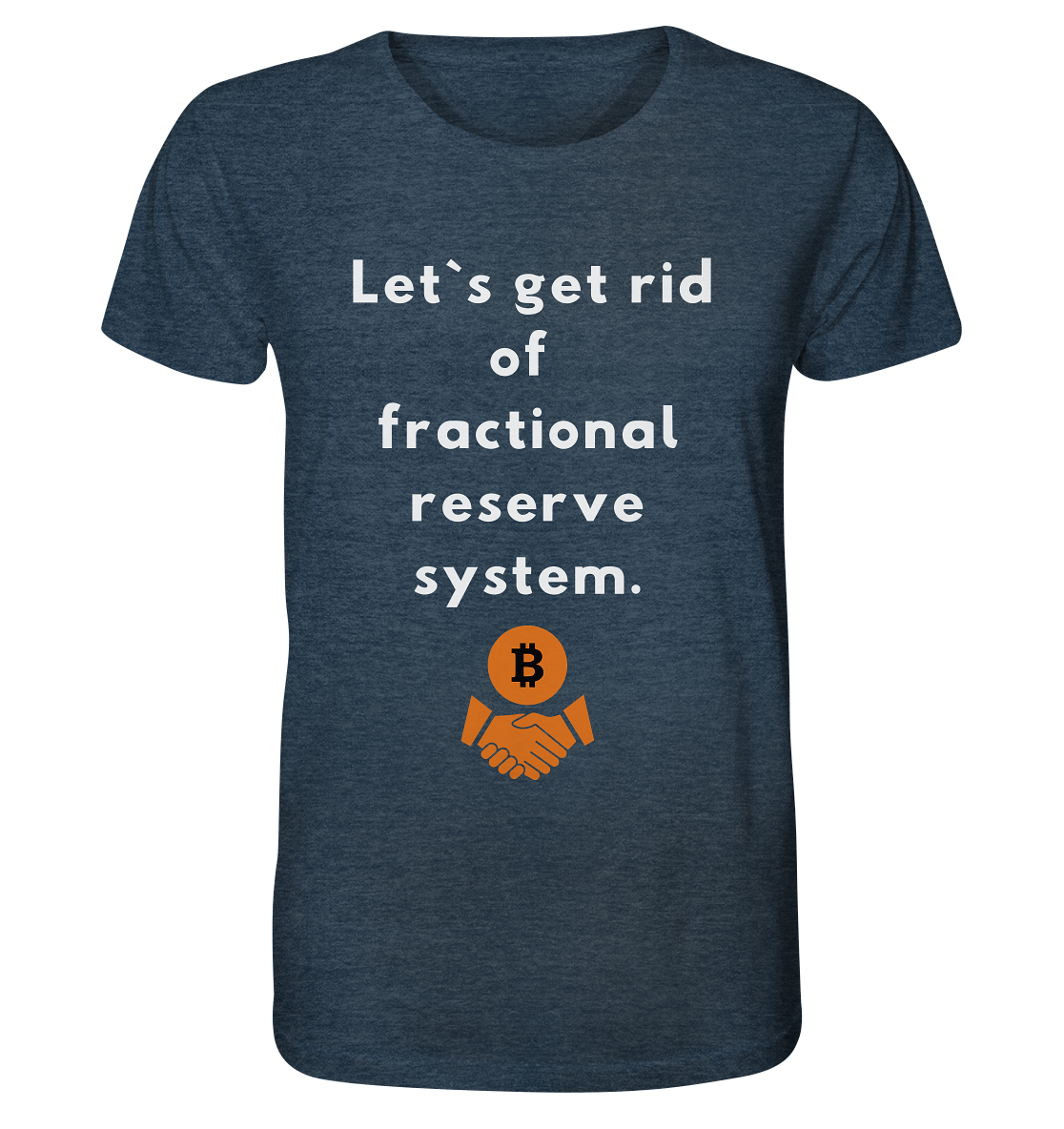 Let`s get rid of fractional reserve system  - Organic Shirt (meliert)