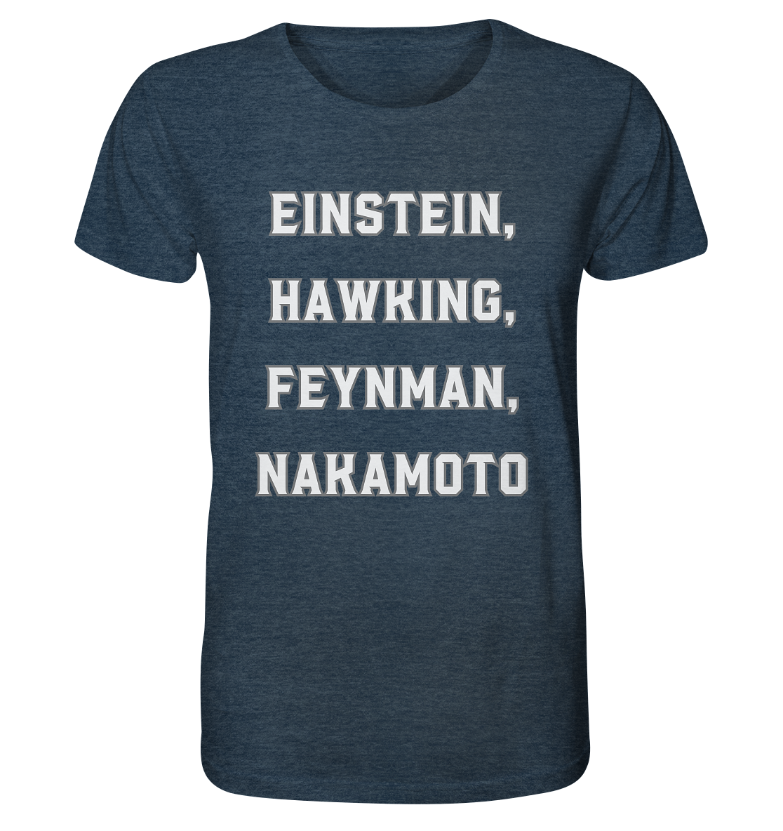 EINSTEIN, HAWKING, FEYNMAN, NAKAMOTO - Organic Shirt (meliert)