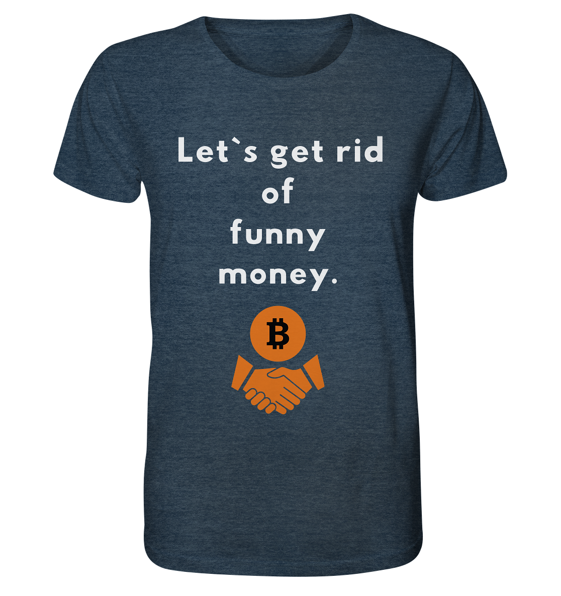 Let`s get rid of funny money - Organic Shirt (meliert)