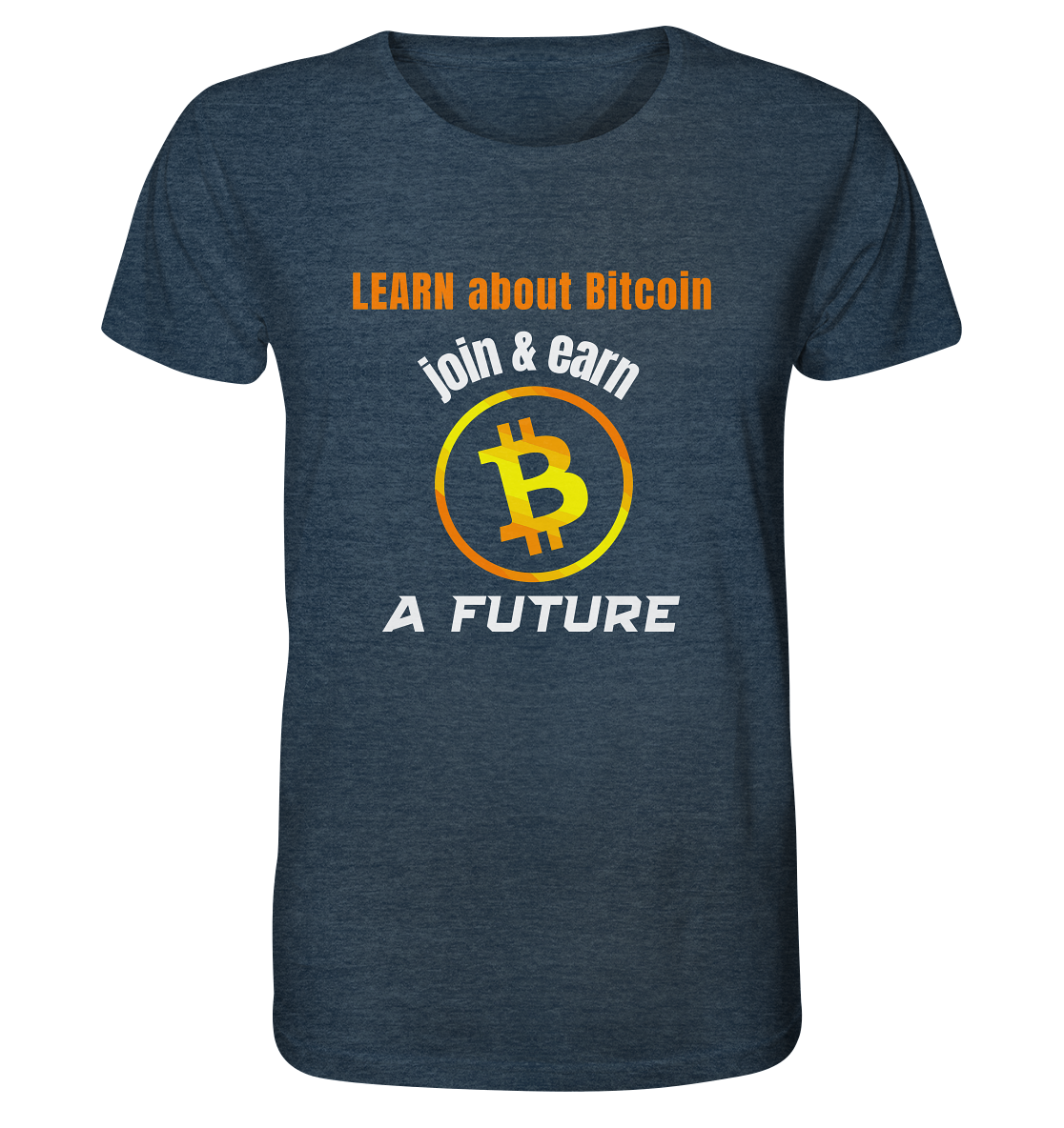 LEARN ABOUT BITCOIN - join & earn - A FUTURE - Organic Shirt (meliert)