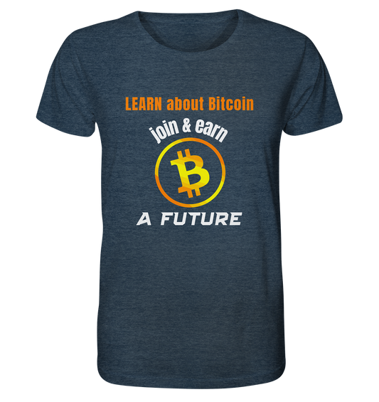 LEARN ABOUT BITCOIN - join & earn - A FUTURE - Organic Shirt (meliert)