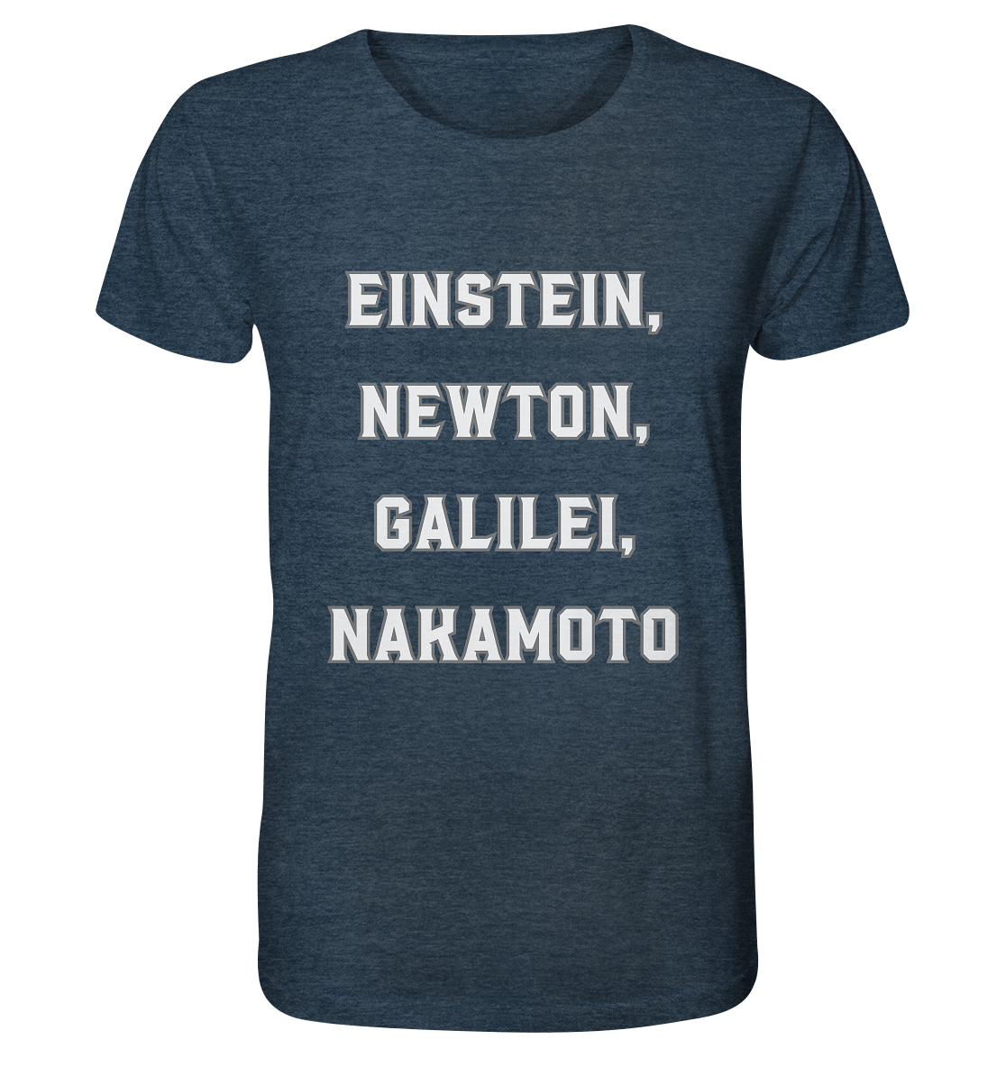 EINSTEIN, NEWTON, GALILEI, NAKAMOTO - Organic Shirt (meliert)