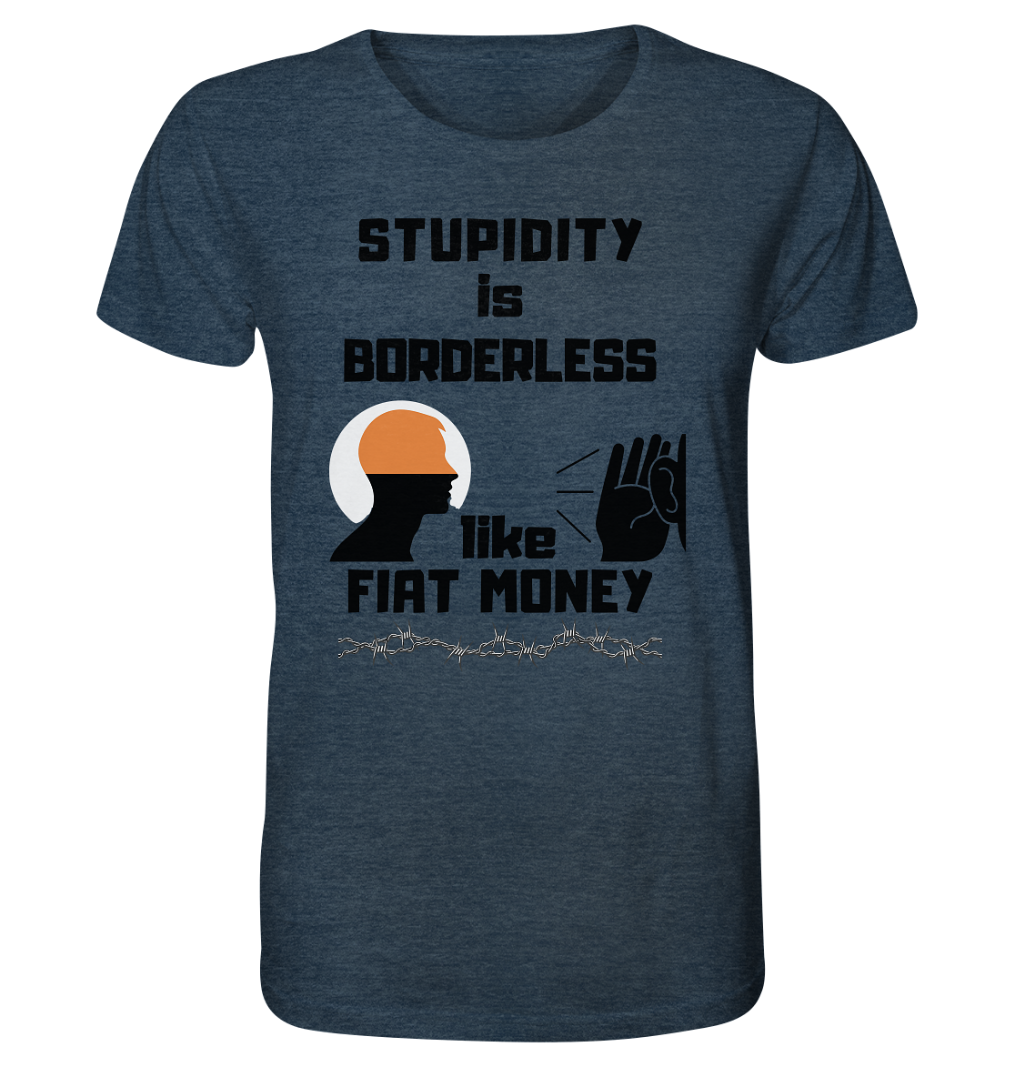 STUPIDITY is BORDERLESS  like FIAT MONEY (Flüstern / Lauschen Grafik)  - Organic Shirt (meliert)