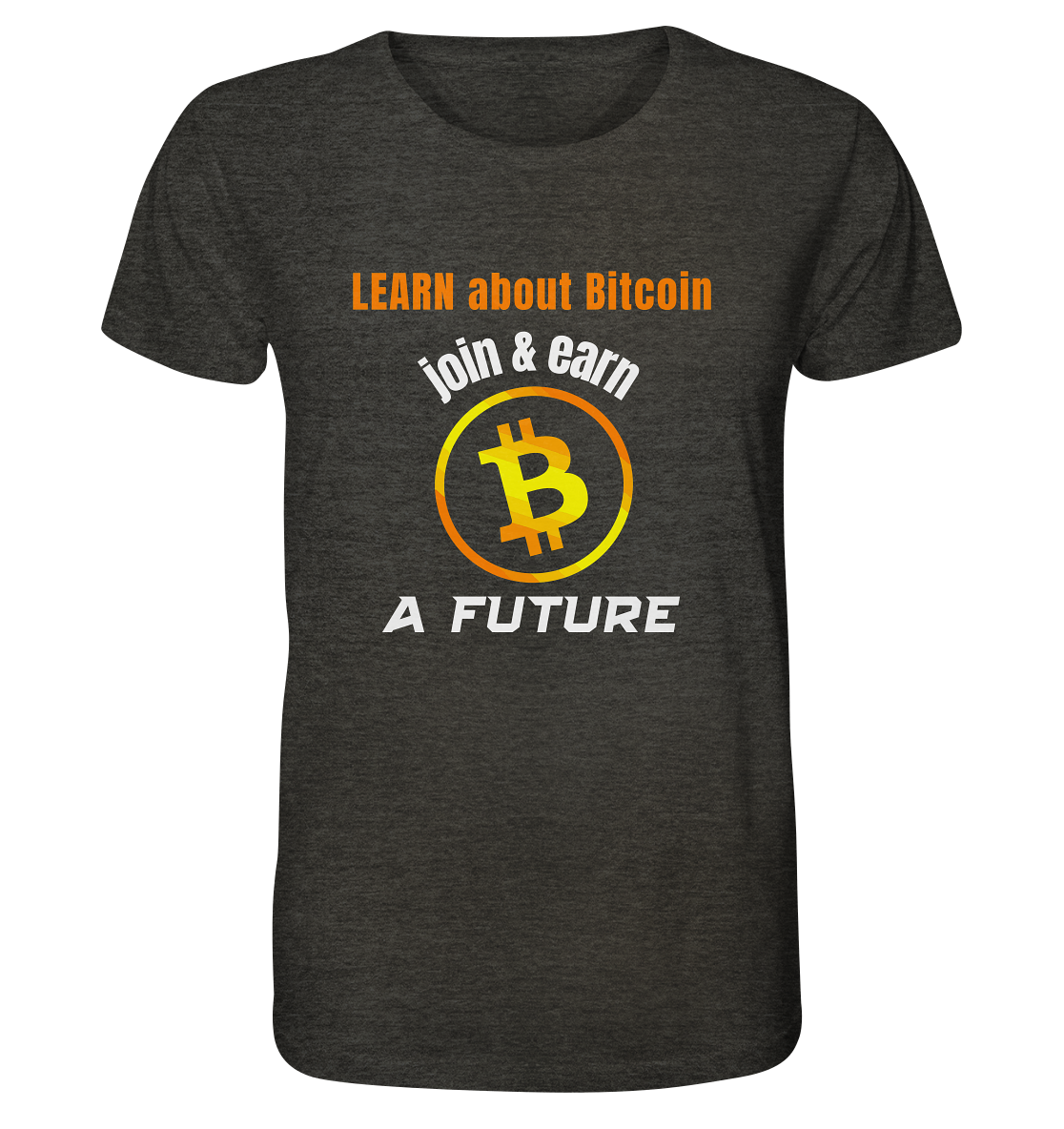 LEARN ABOUT BITCOIN - join & earn - A FUTURE - Organic Shirt (meliert)