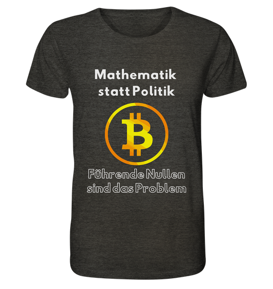 Mathematik statt Politik - führende Nullen sind (überall) das Problem ;-) Variante: unten offene Schrift - Organic Shirt (meliert)