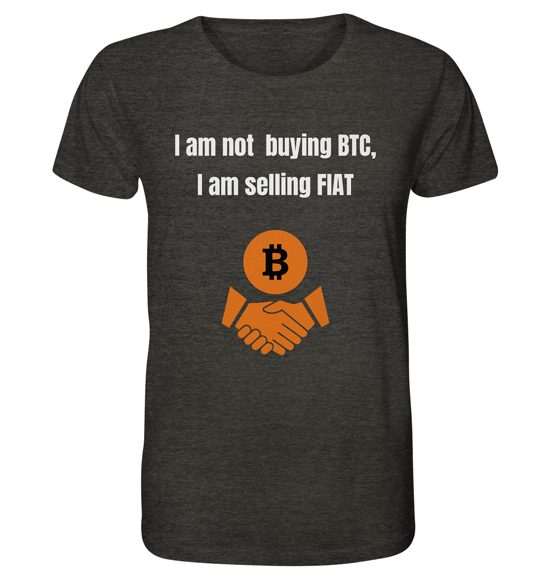 I am not buying BTC, I am selling FIAT  - Organic Shirt (meliert)