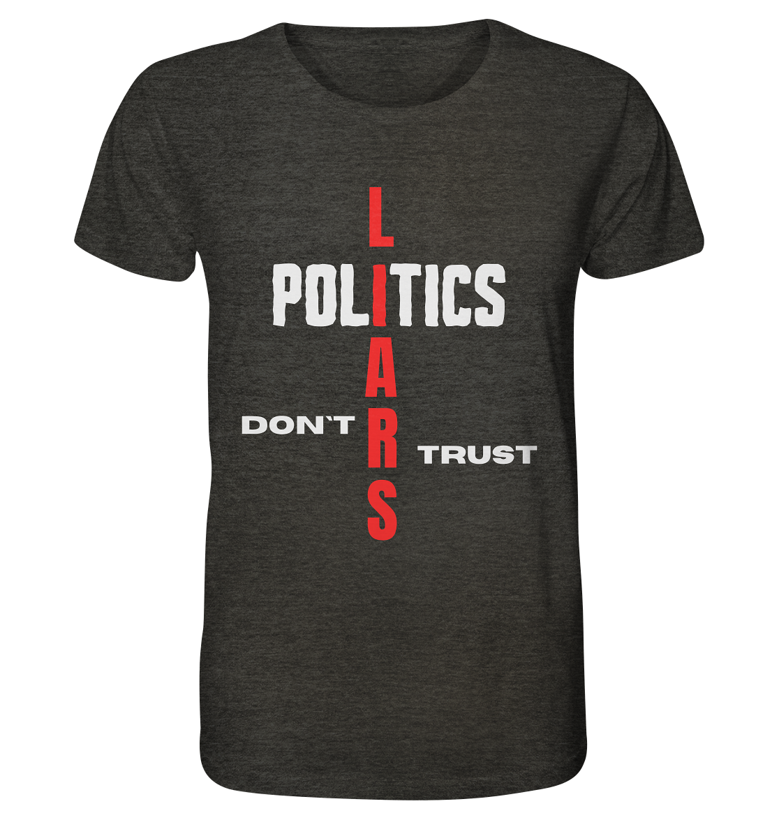 DON`T TRUST POLITICS, LIARS (Version 2) - Organic Shirt (meliert)