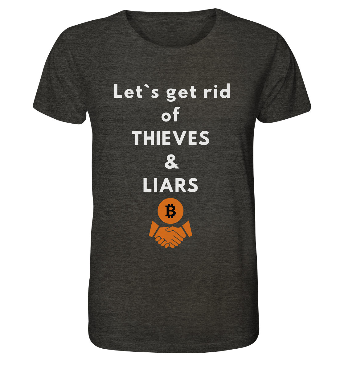 Let`s get rid of THIEVES & LIARS - Organic Shirt (meliert)