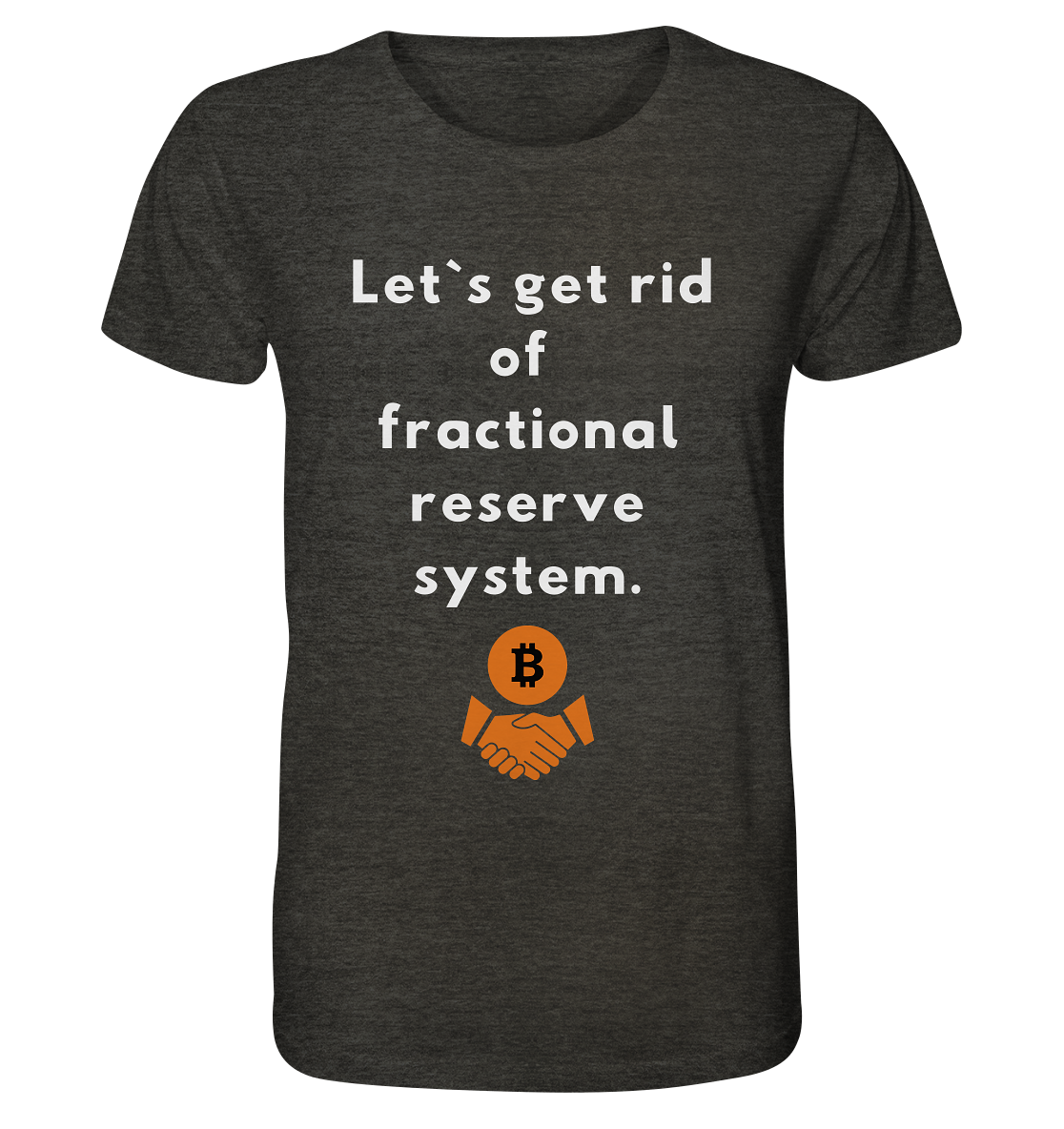 Let`s get rid of fractional reserve system  - Organic Shirt (meliert)