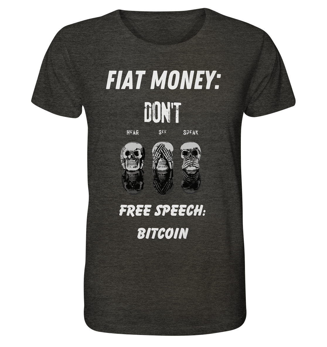 FIAT MONEY: DON´T HEAR, SEE, SPEAK - FREE SPEECH: BITCOIN - Organic Shirt (meliert)