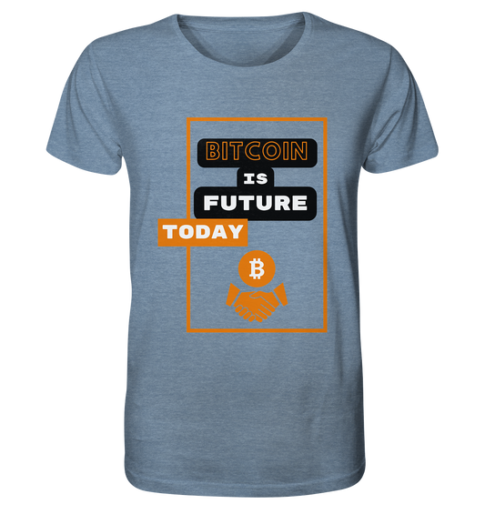 BITCOIN IS FUTURE TODAY - Organic Shirt (meliert)