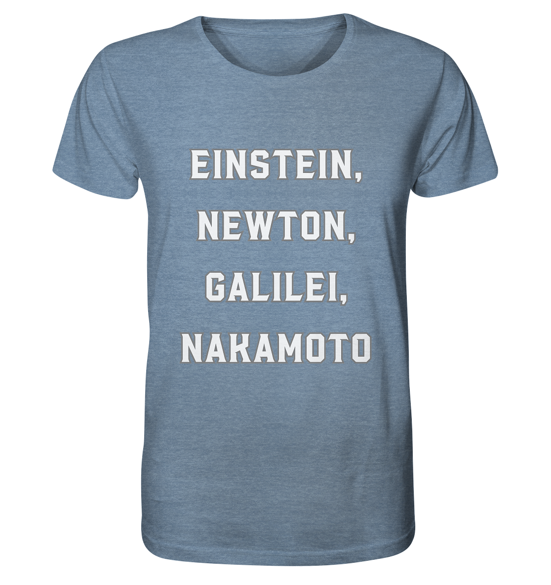 EINSTEIN, NEWTON, GALILEI, NAKAMOTO - Organic Shirt (meliert)