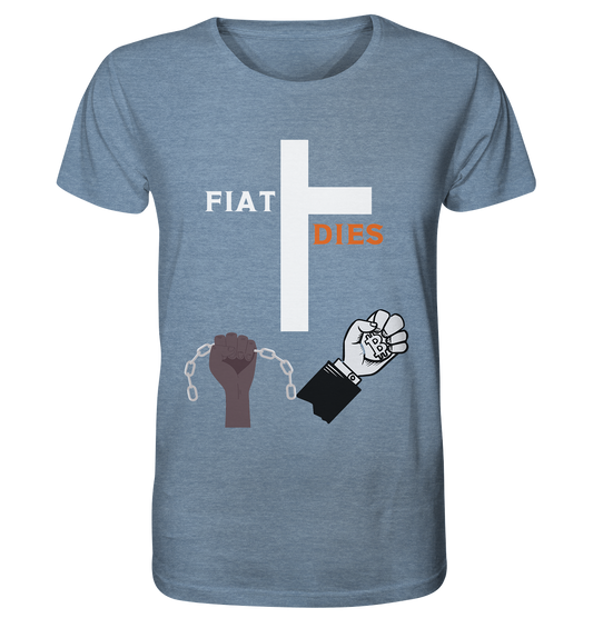 FIAT DIES (Kreuz + gesprengte Ketten & Hand mit Bitcoin) - Organic Shirt (meliert)