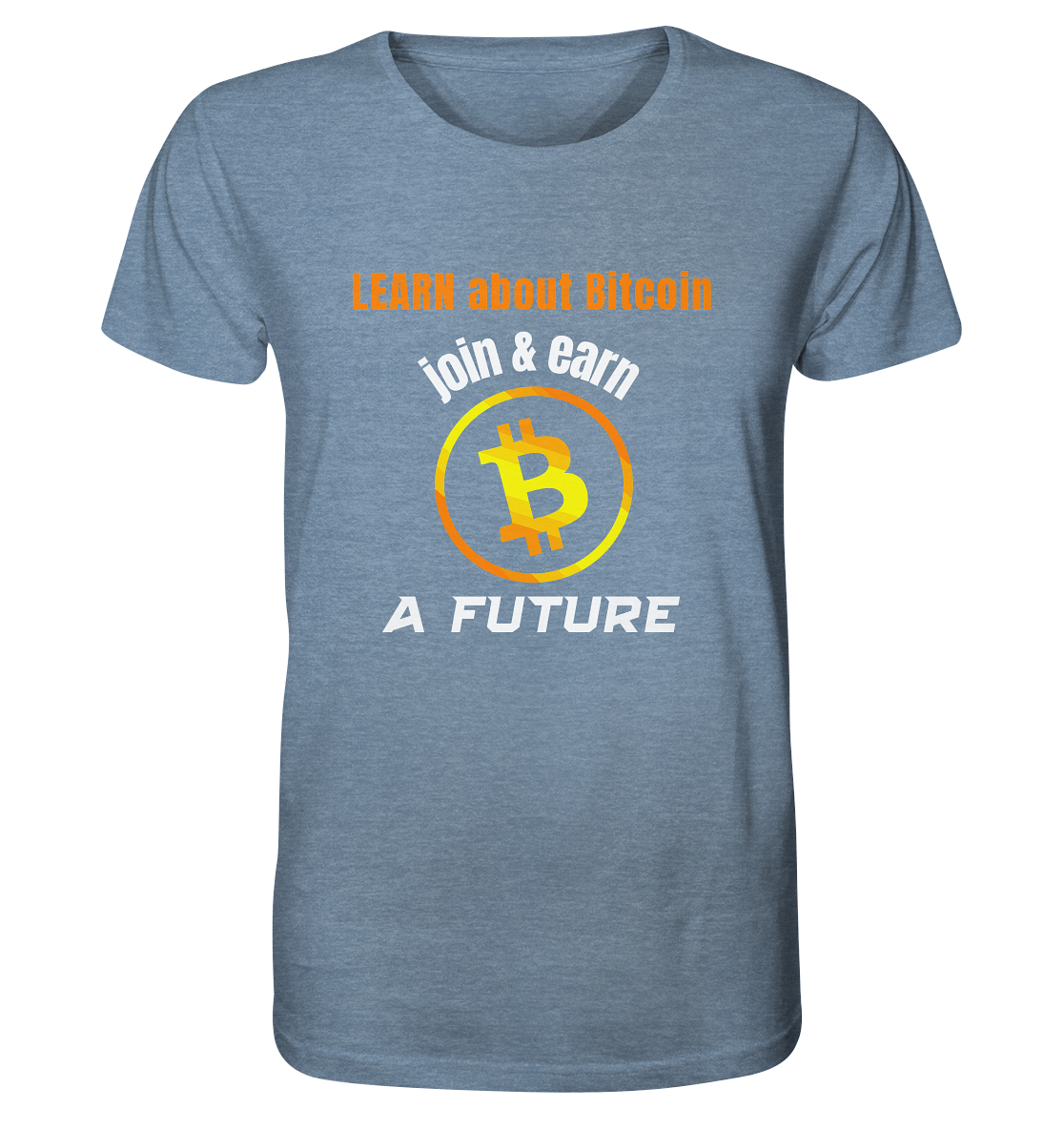 LEARN ABOUT BITCOIN - join & earn - A FUTURE - Organic Shirt (meliert)