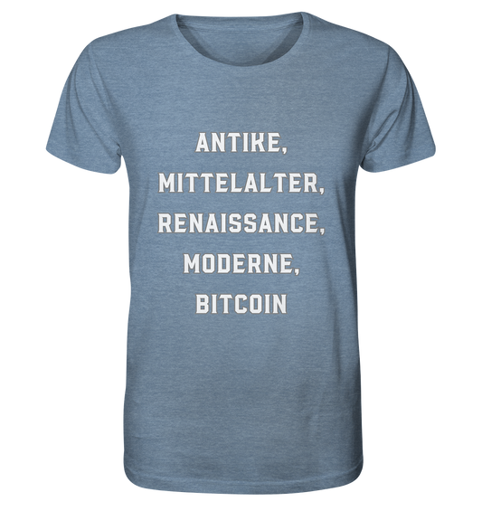 ANTIKE, MITTELALTER, RENAISSANCE, MODERNE, BITCOIN  - Organic Shirt (meliert)