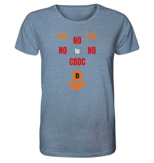 say NO NO NO to CBDC (+Bitcoin handshake)  - Organic Shirt (meliert)