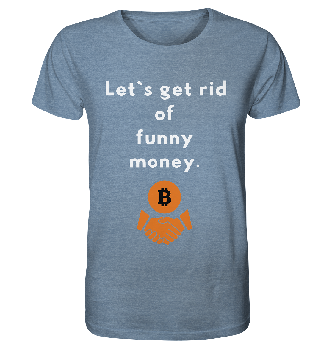 Let`s get rid of funny money - Organic Shirt (meliert)