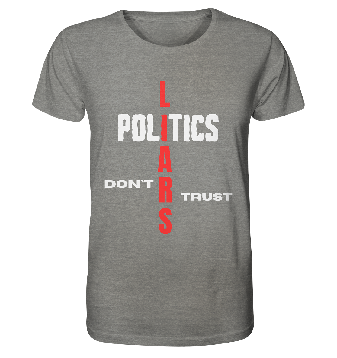 DON`T TRUST POLITICS, LIARS (Version 2) - Organic Shirt (meliert)