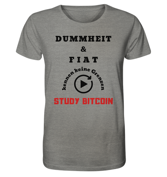 DUMMHEIT & FIAT KENNEN KEINE GRENZEN - STUDY BITCOIN (ROT) # PLAYBUTTON UNENDLICH - Organic Shirt (meliert)