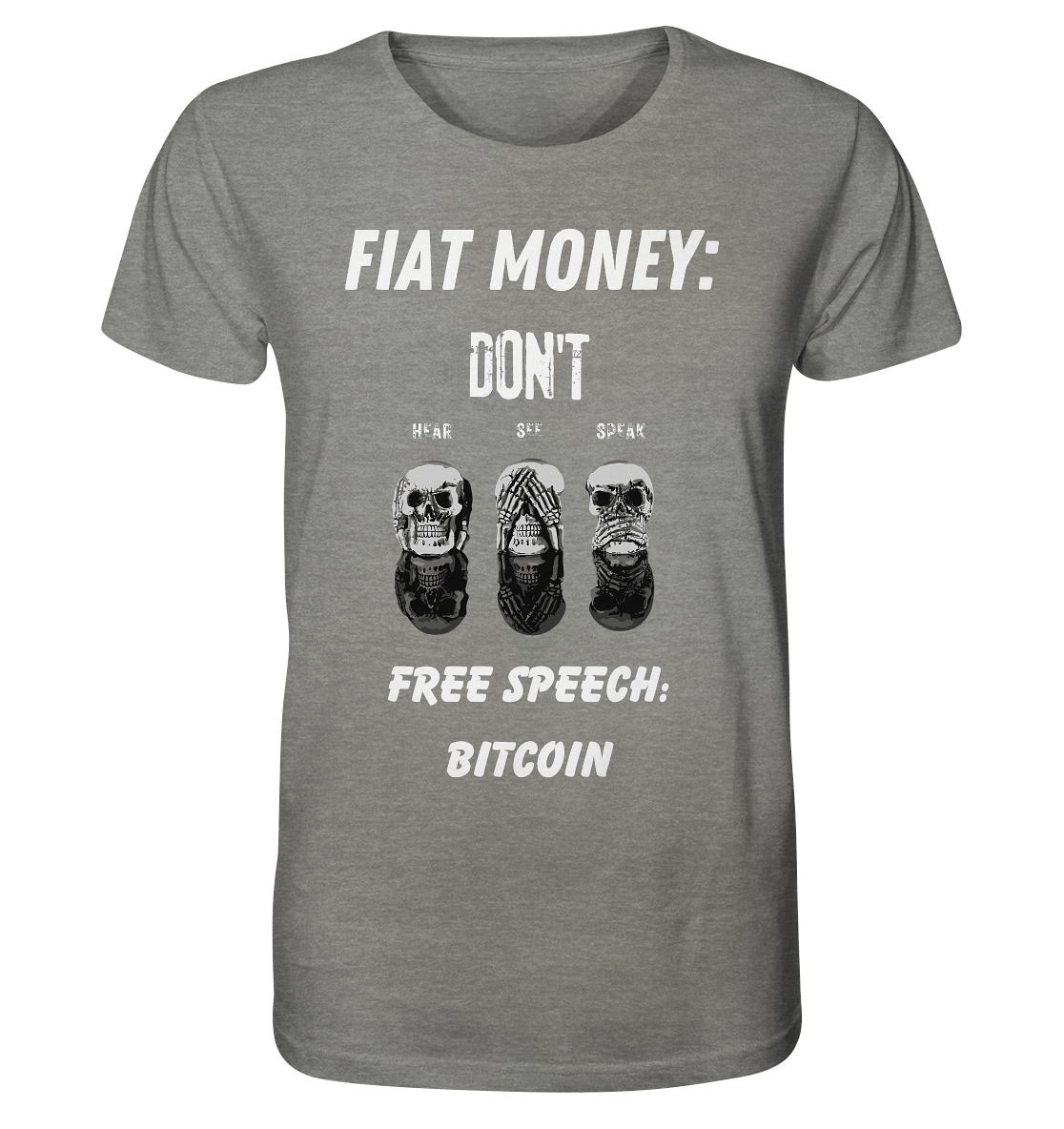 FIAT MONEY: DON´T HEAR, SEE, SPEAK - FREE SPEECH: BITCOIN - Organic Shirt (meliert)