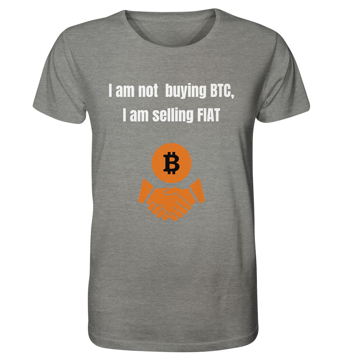 I am not buying BTC, I am selling FIAT  - Organic Shirt (meliert)