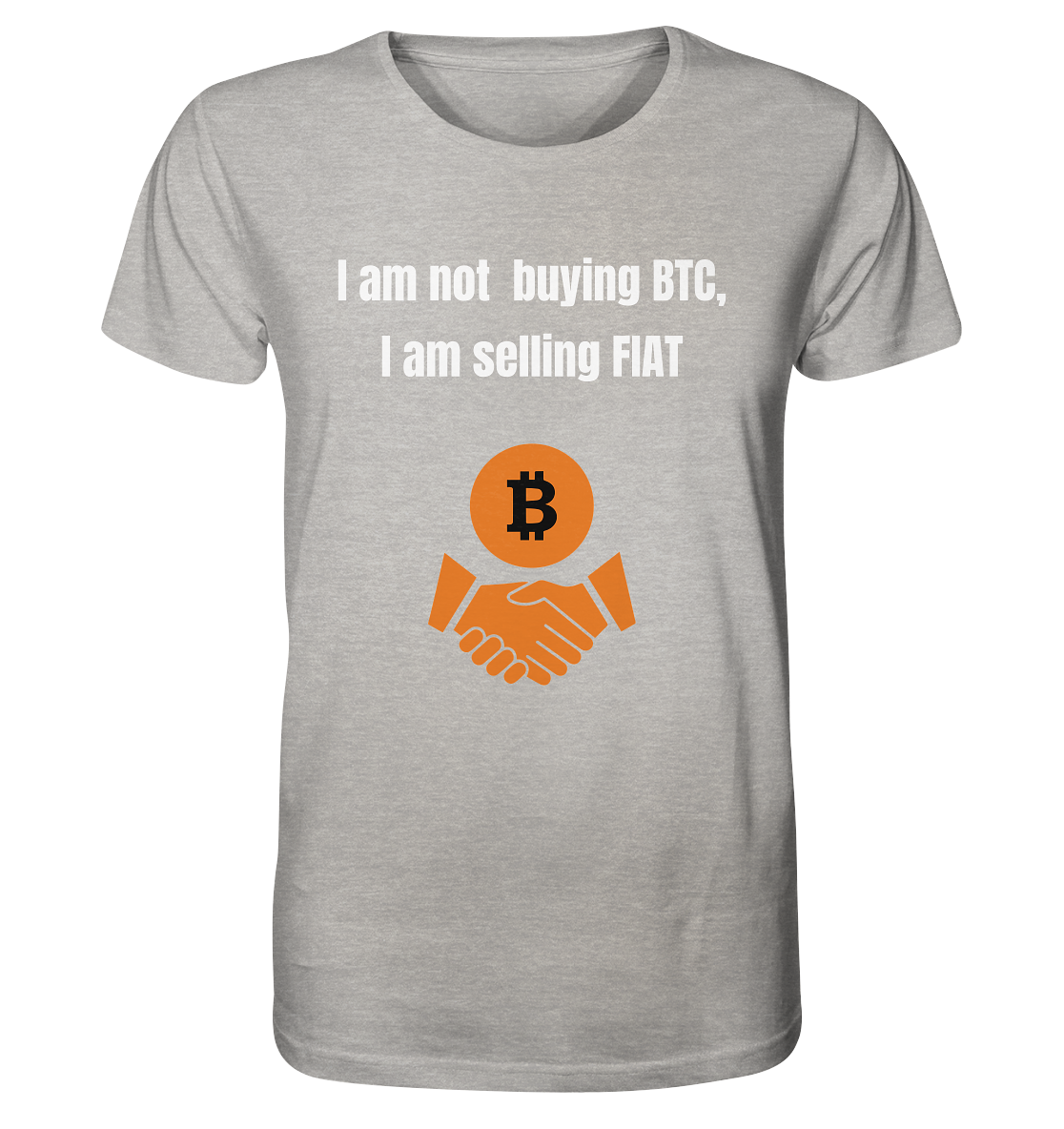 I am not buying BTC, I am selling FIAT  - Organic Shirt (meliert)