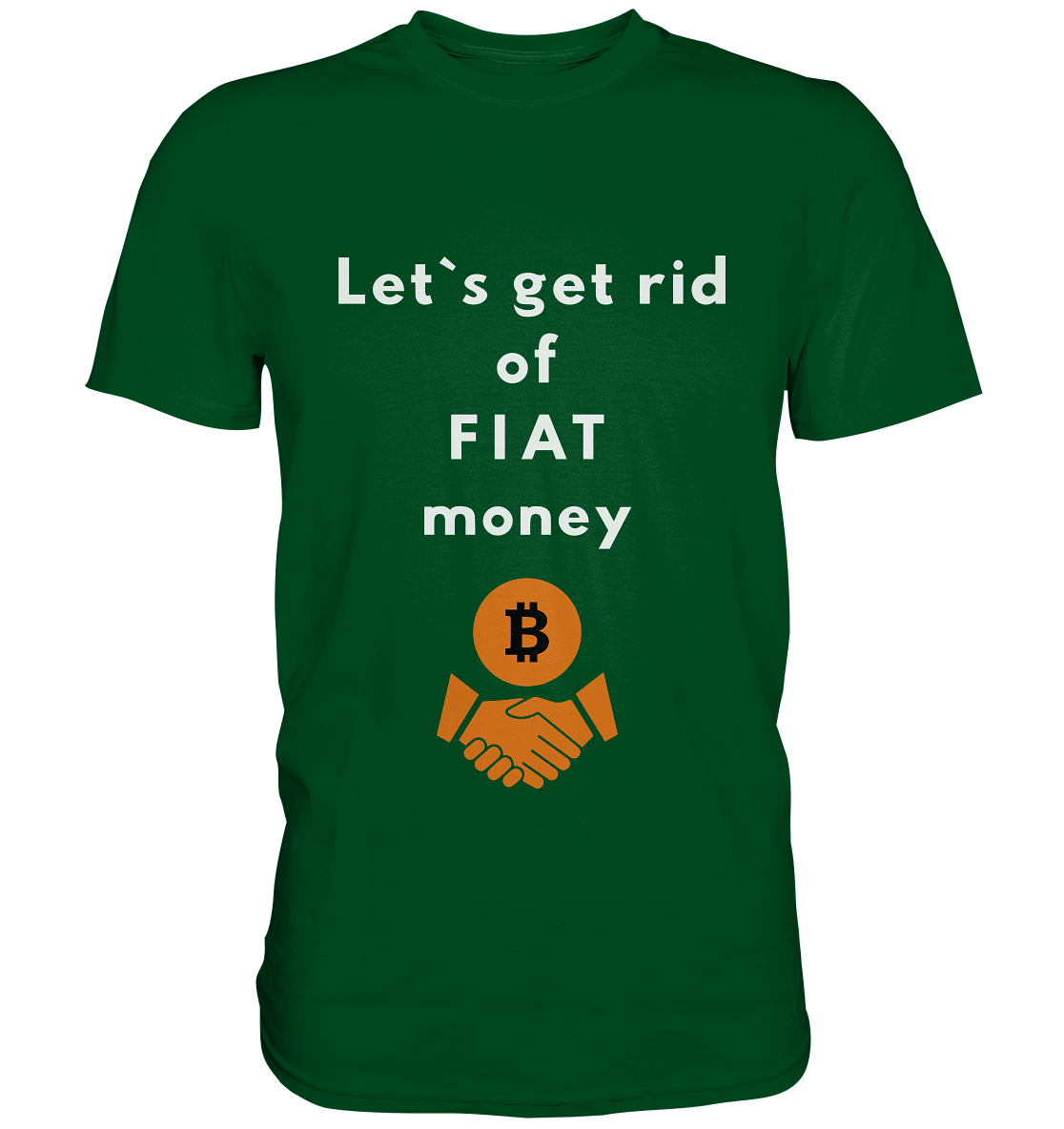 Let`s get rid of FIAT money - Premium Shirt