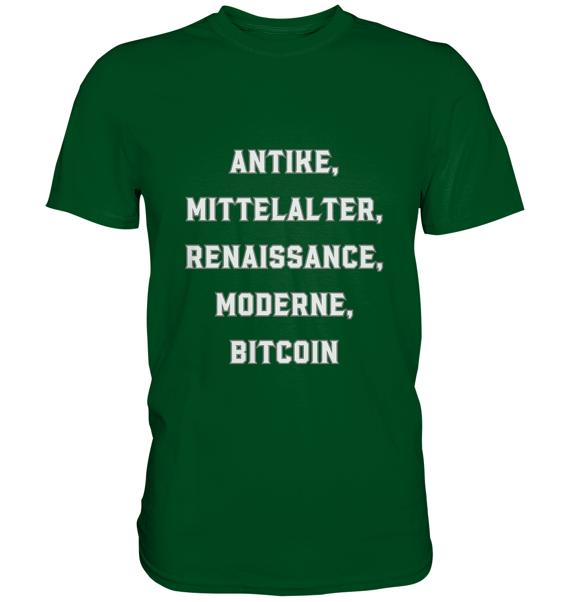 ANTIKE, MITTELALTER, RENAISSANCE, MODERNE, BITCOIN  - Premium Shirt