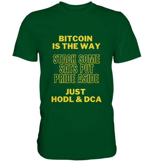 BITCOIN IS THE WAY - STACK SOME SATS PUT PRIDE ASIDE, JUST HODL & DCA - LADIES COLLECTION 21% automat. Rabatt bis zum Halving 2024 - Premium Shirt