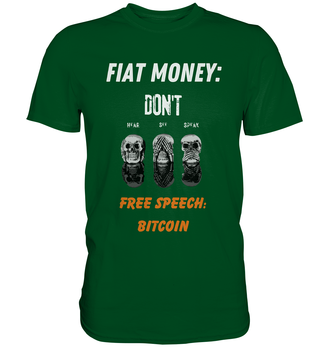 FIAT MONEY: DON´T HEAR, SEE, SPEAK - FREE SPEECH: BITCOIN (orange) - Premium Shirt