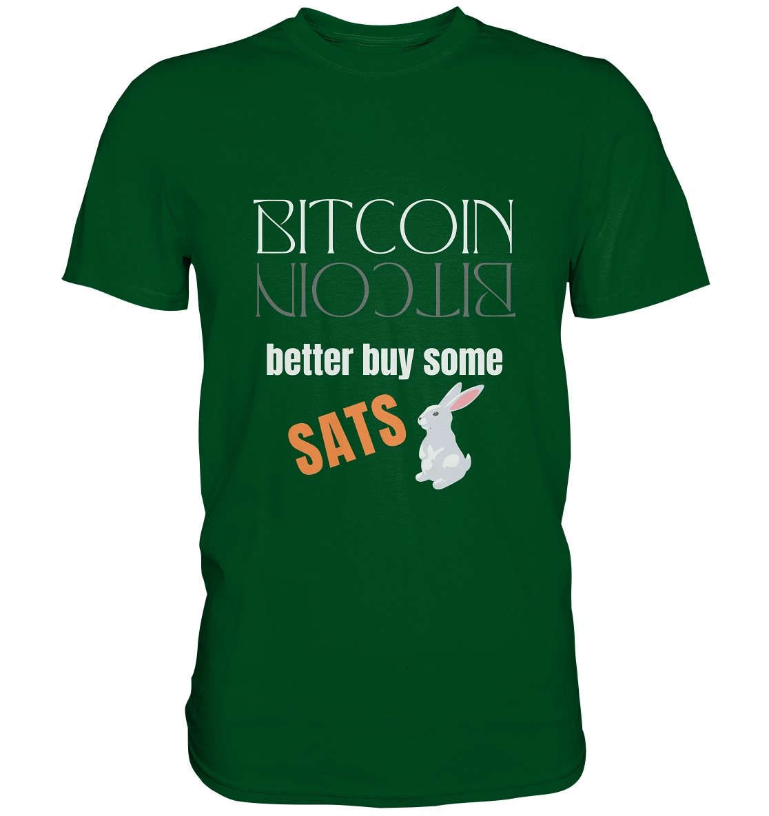 BITCOIN better buy some SATS - (Spiegelschrift & Bunny Version)  - Premium Shirt