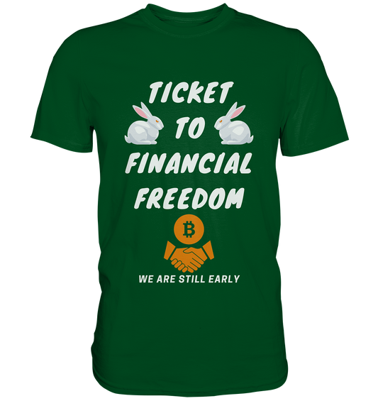 TICKET TO FINANCIAL FREEDOM (2 Bunny Version) We are still early - Premium Shirt